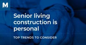 senior living construction is personal top trends to consider