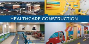 COLLAGE OF MOWERY HEALTHCARE PROJECTS WITH HEALTHCARE CONSTRUCTION TEXT OVERLAY